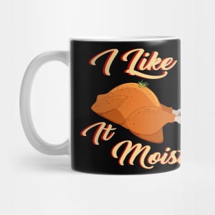 I Like It Moist Mug